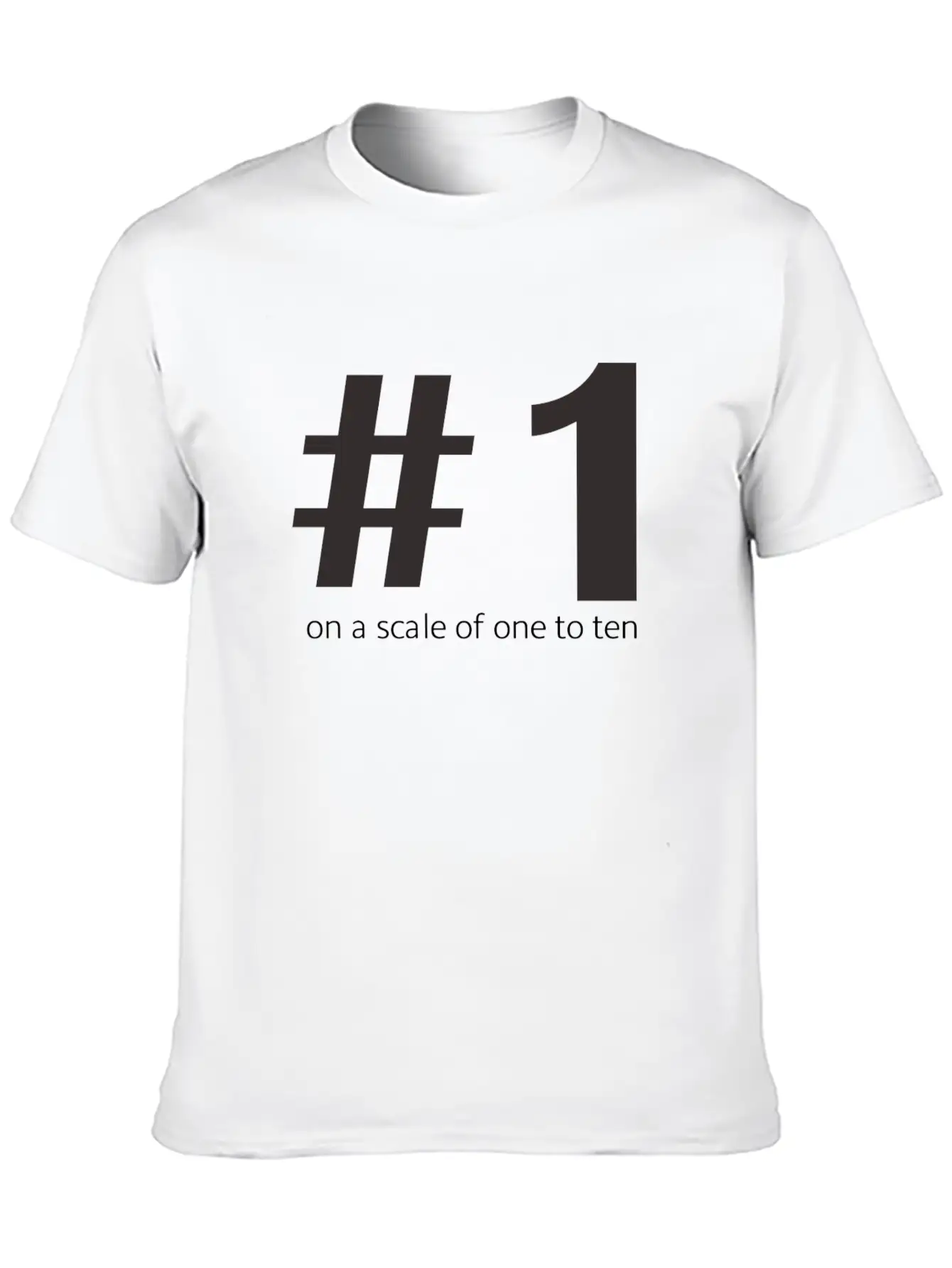 1 On A Scale Of 1 To 10 Classic Cotton Tee – Unisex Comfort For Any Season