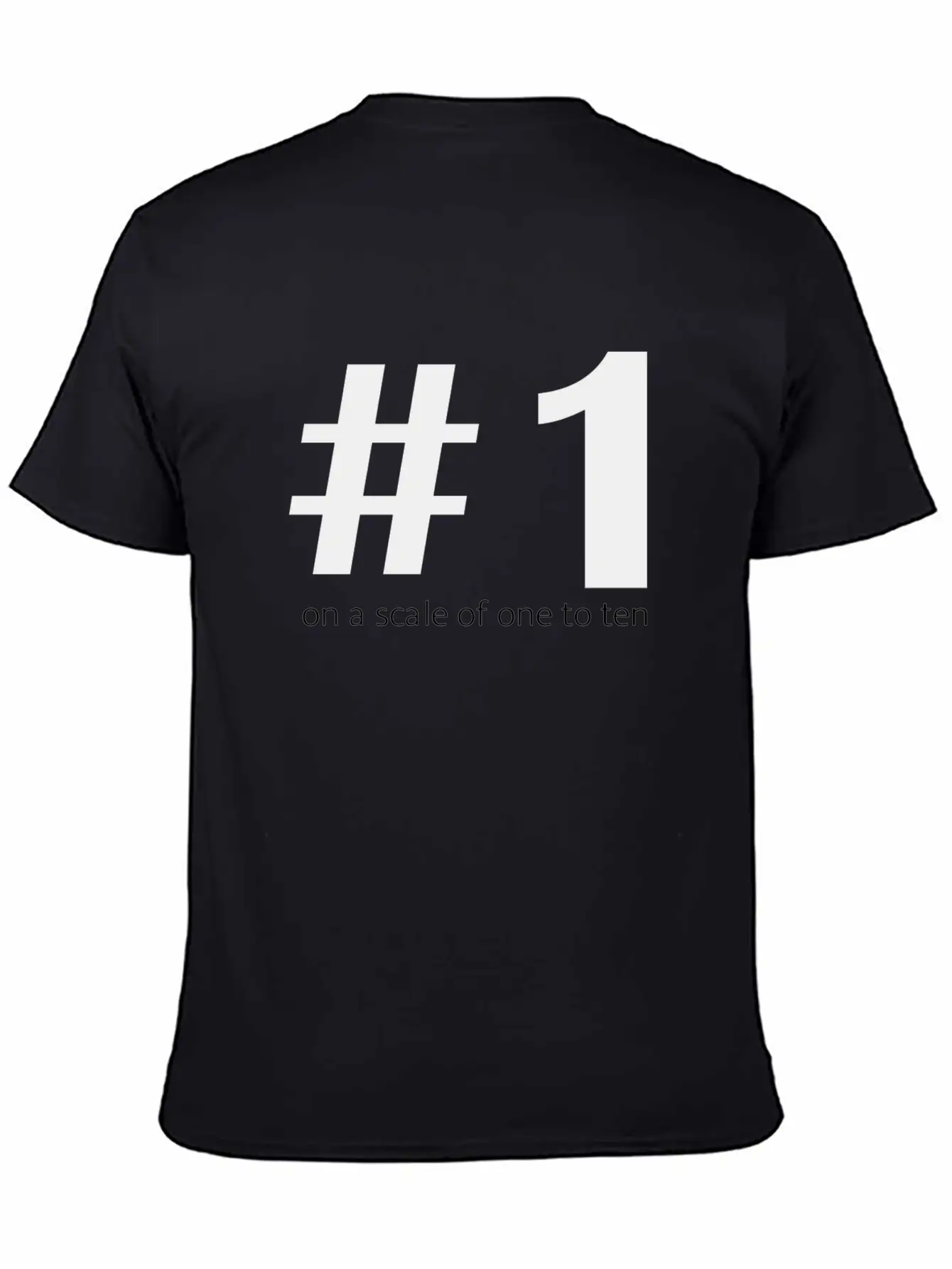 1 On A Scale Of 1 To 10 Classic Cotton Tee – Unisex Comfort For Any Season