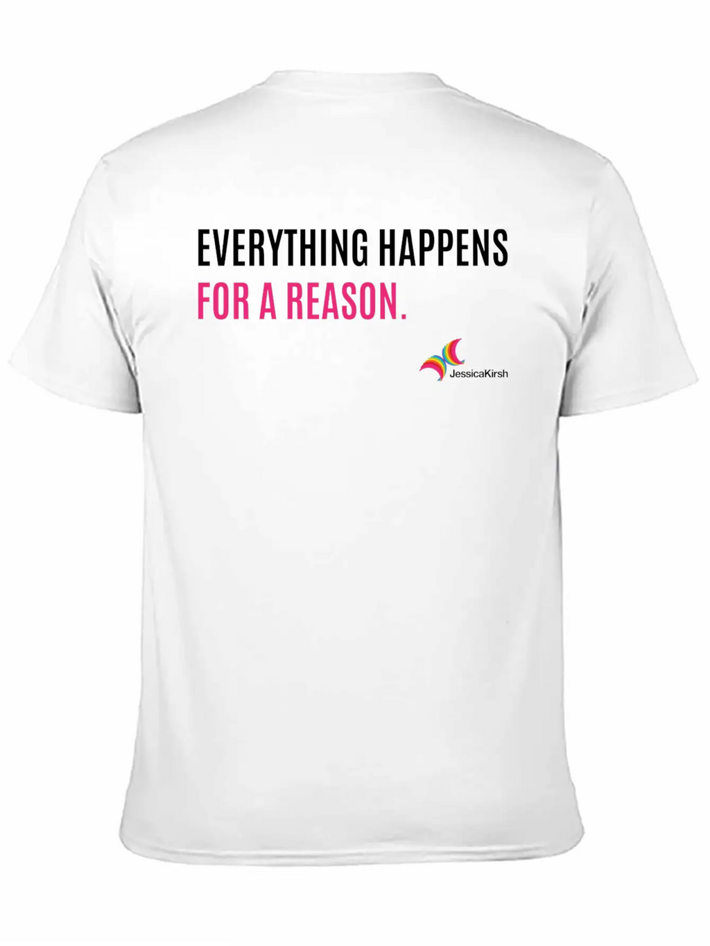 "Everything Happens For A Reason" - Jessica Kirsh Classic Fit Graphic Tee For Daily Comfort – Unisex Cotton Shirt