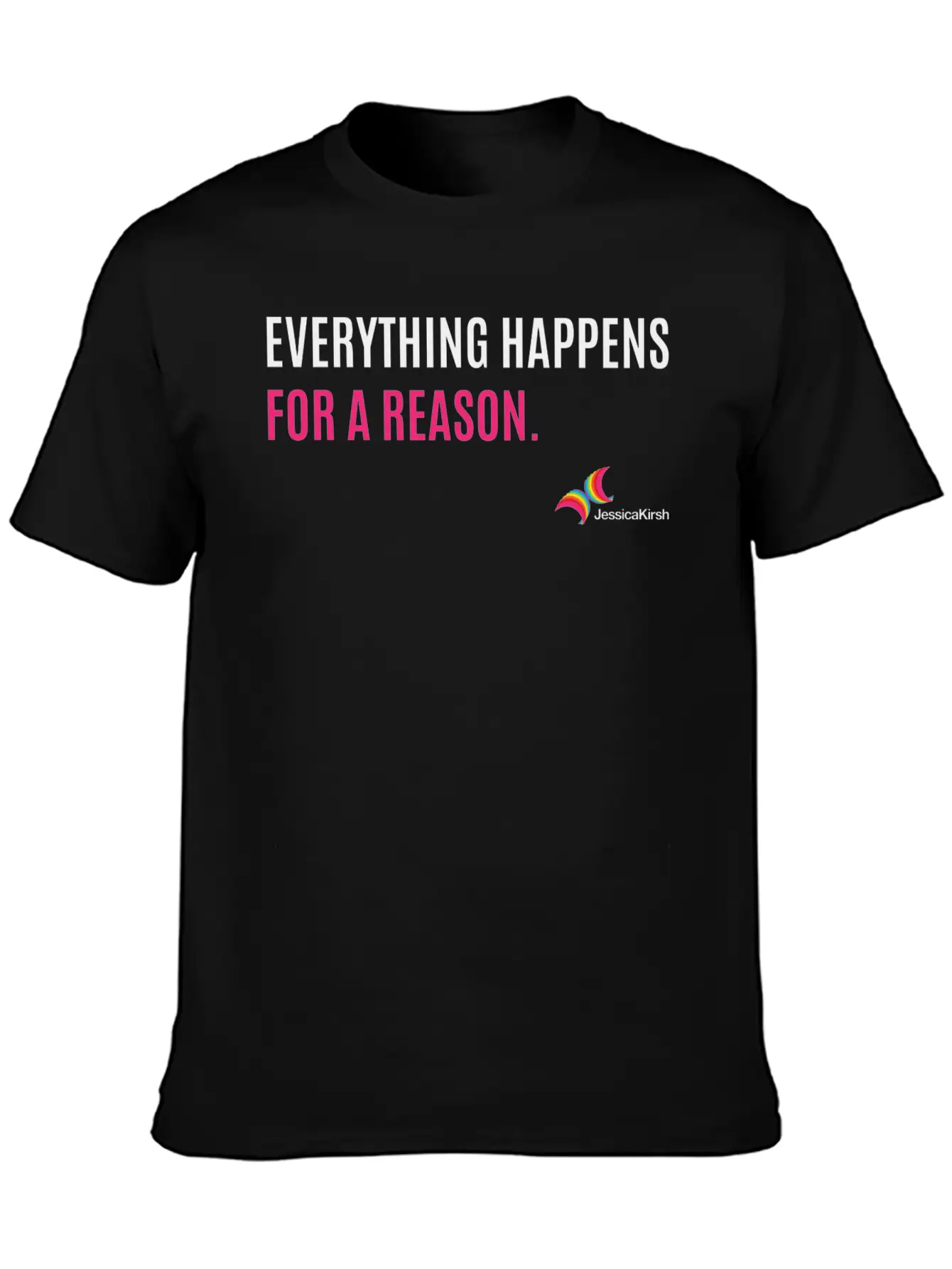 "Everything Happens For A Reason" - Jessica Kirsh Classic Fit Graphic Tee For Daily Comfort – Unisex Cotton Shirt