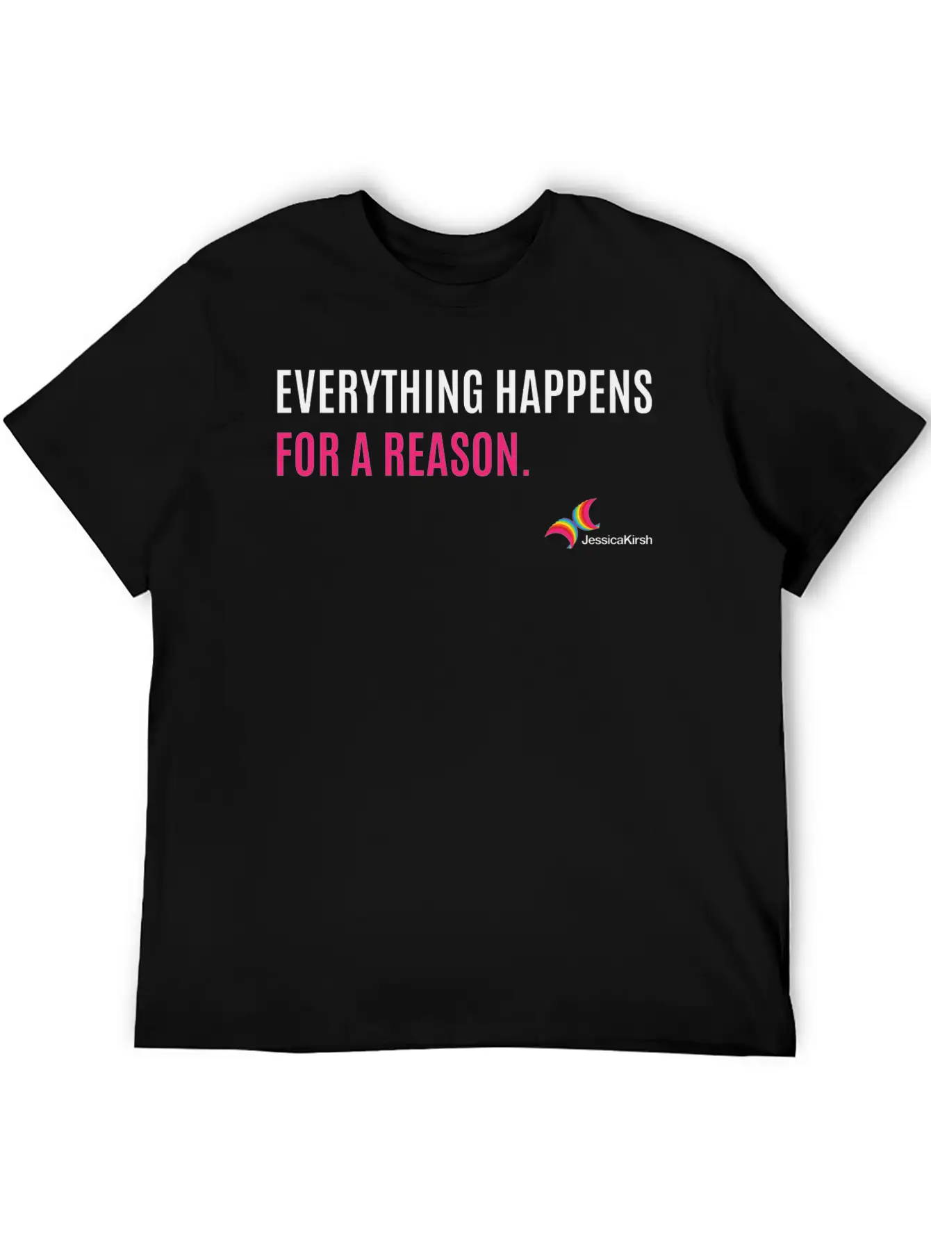 "Everything Happens For A Reason" - Jessica Kirsh Classic Fit Graphic Tee For Daily Comfort – Unisex Cotton Shirt