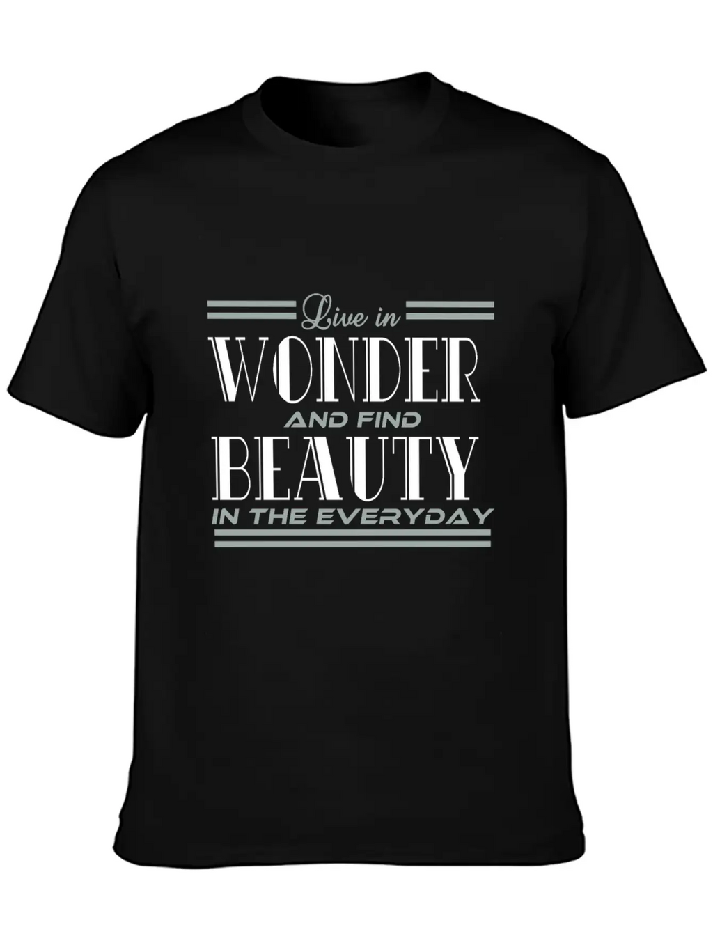 "Live In Wonder And Find Beauty In The Everyday" Unisex Casual T-Shirt – Clean Design For Daily Comfort