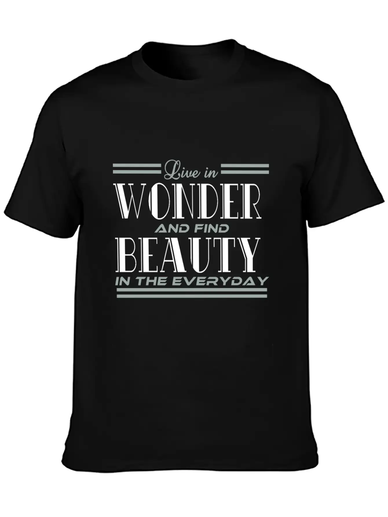 "Live In Wonder And Find Beauty In The Everyday" Unisex Casual T-Shirt – Clean Design For Daily Comfort