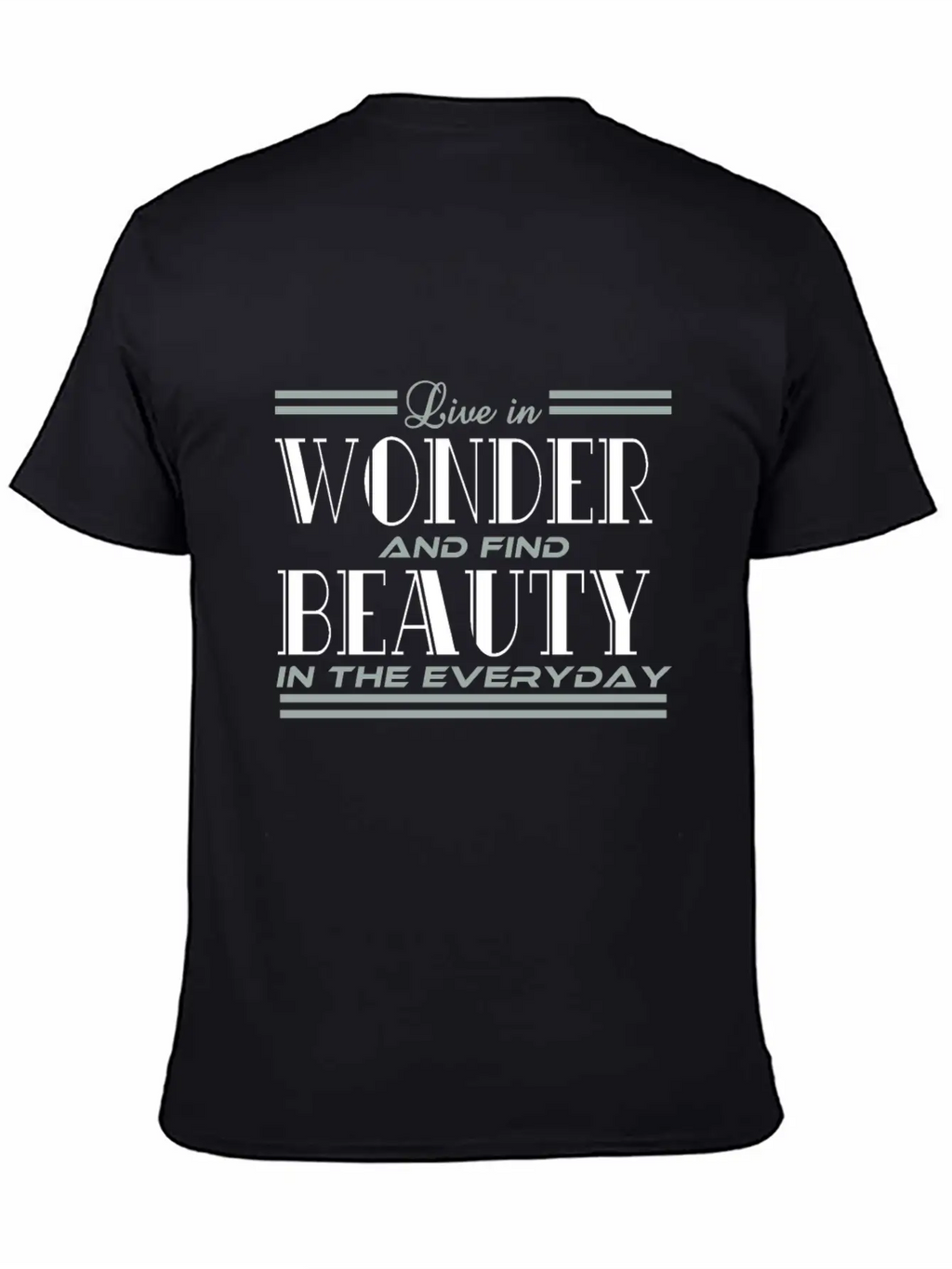 "Live In Wonder And Find Beauty In The Everyday" Unisex Casual T-Shirt – Clean Design For Daily Comfort