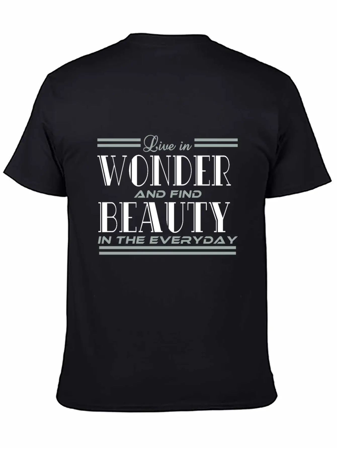 "Live In Wonder And Find Beauty In The Everyday" Unisex Casual T-Shirt – Clean Design For Daily Comfort