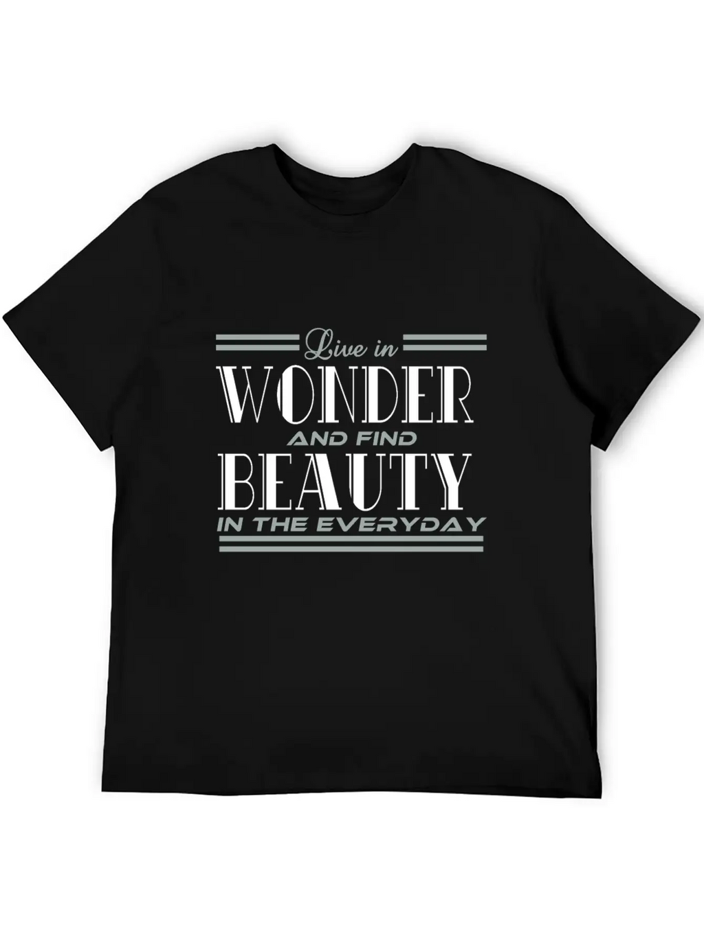 "Live In Wonder And Find Beauty In The Everyday" Unisex Casual T-Shirt – Clean Design For Daily Comfort
