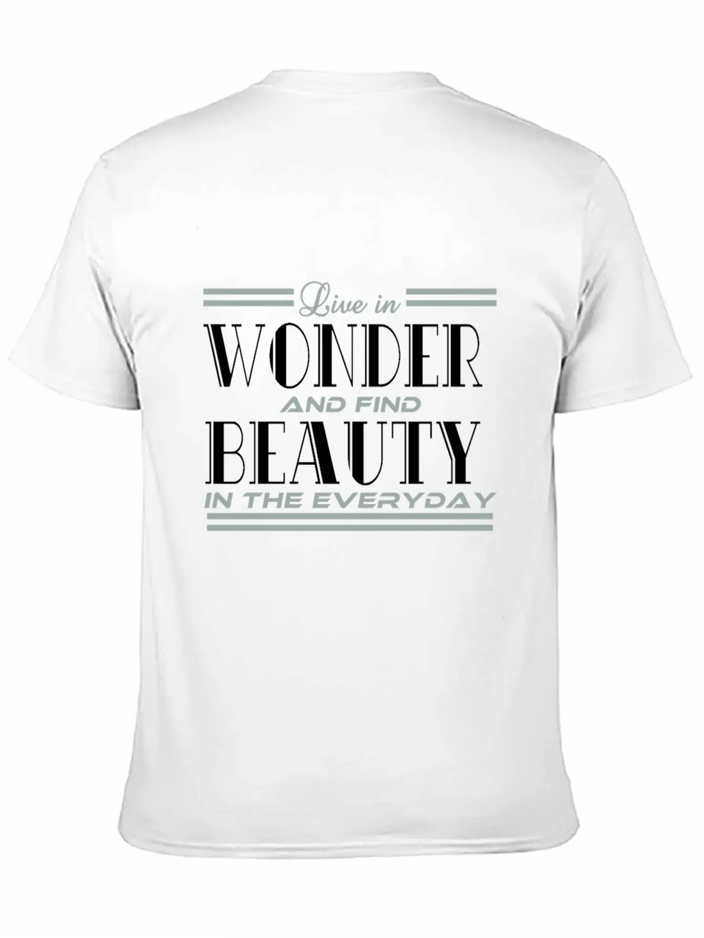 "Live In Wonder And Find Beauty In The Everyday" Unisex Casual T-Shirt – Clean Design For Daily Comfort