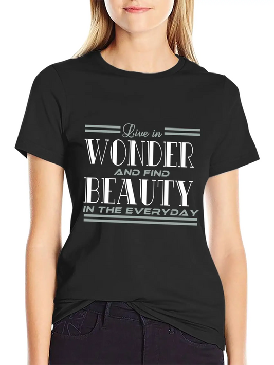 "Live In Wonder And Find Beauty In The Everyday" Unisex Casual T-Shirt – Clean Design For Daily Comfort