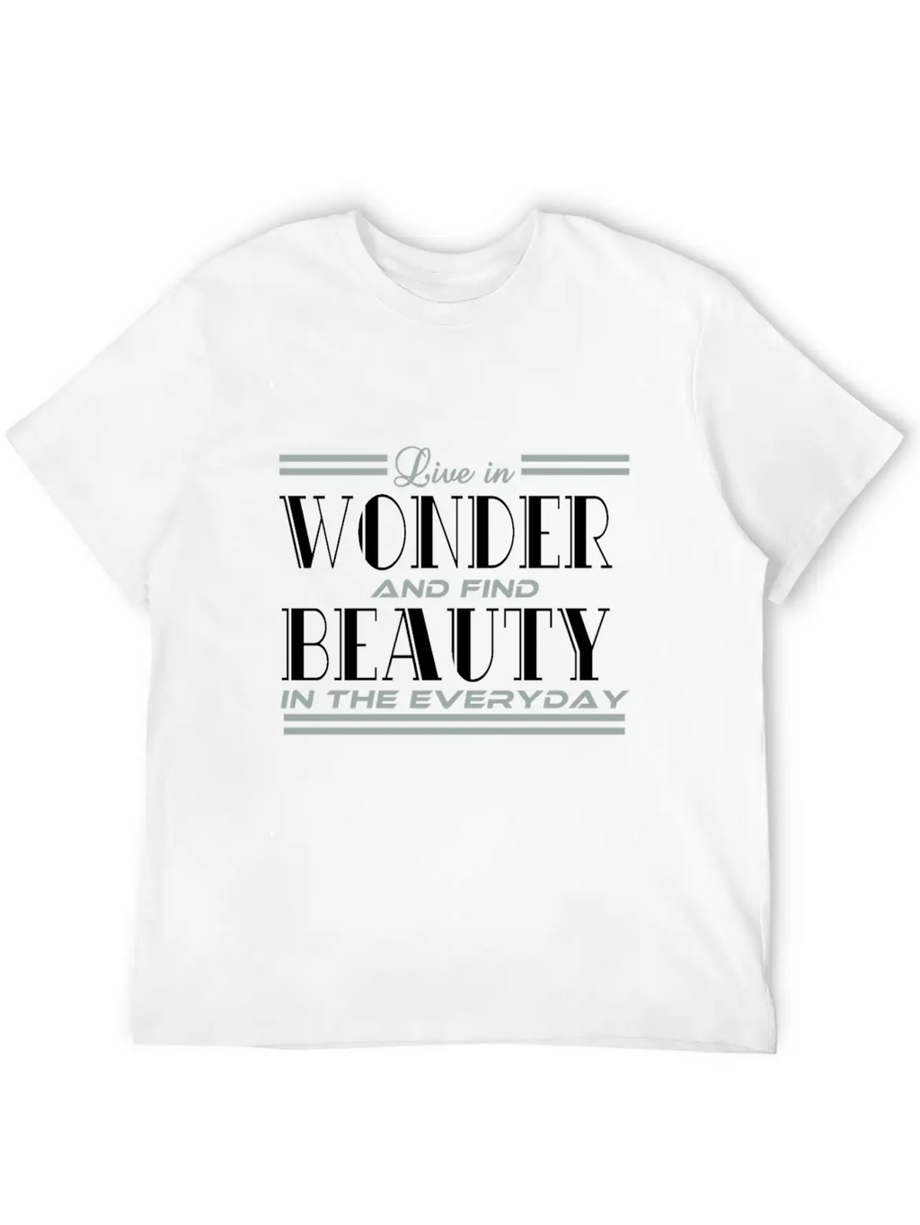 "Live In Wonder And Find Beauty In The Everyday" Unisex Casual T-Shirt – Clean Design For Daily Comfort