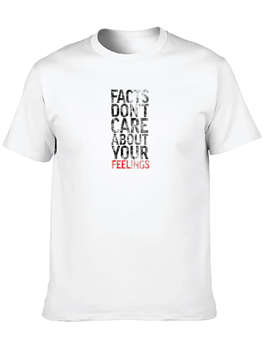 "" Realities Don't Care About Your Sensations" "te Basic Graphic T-Shirt – Daily Comfort In Soft Cotton