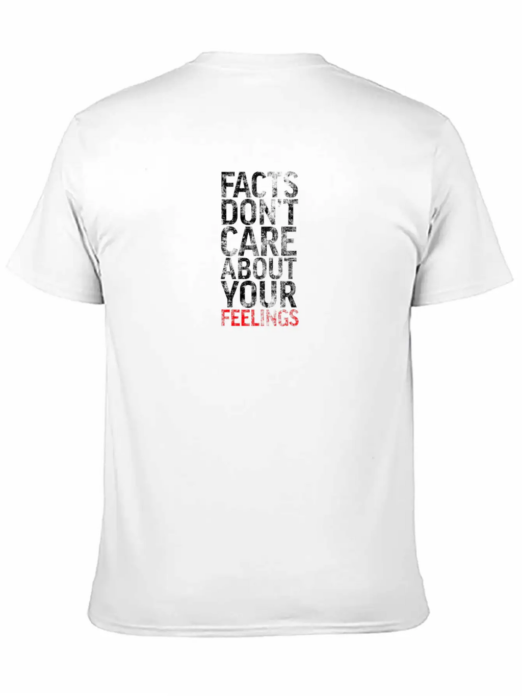 "" Realities Don't Care About Your Sensations" "te Basic Graphic T-Shirt – Daily Comfort In Soft Cotton