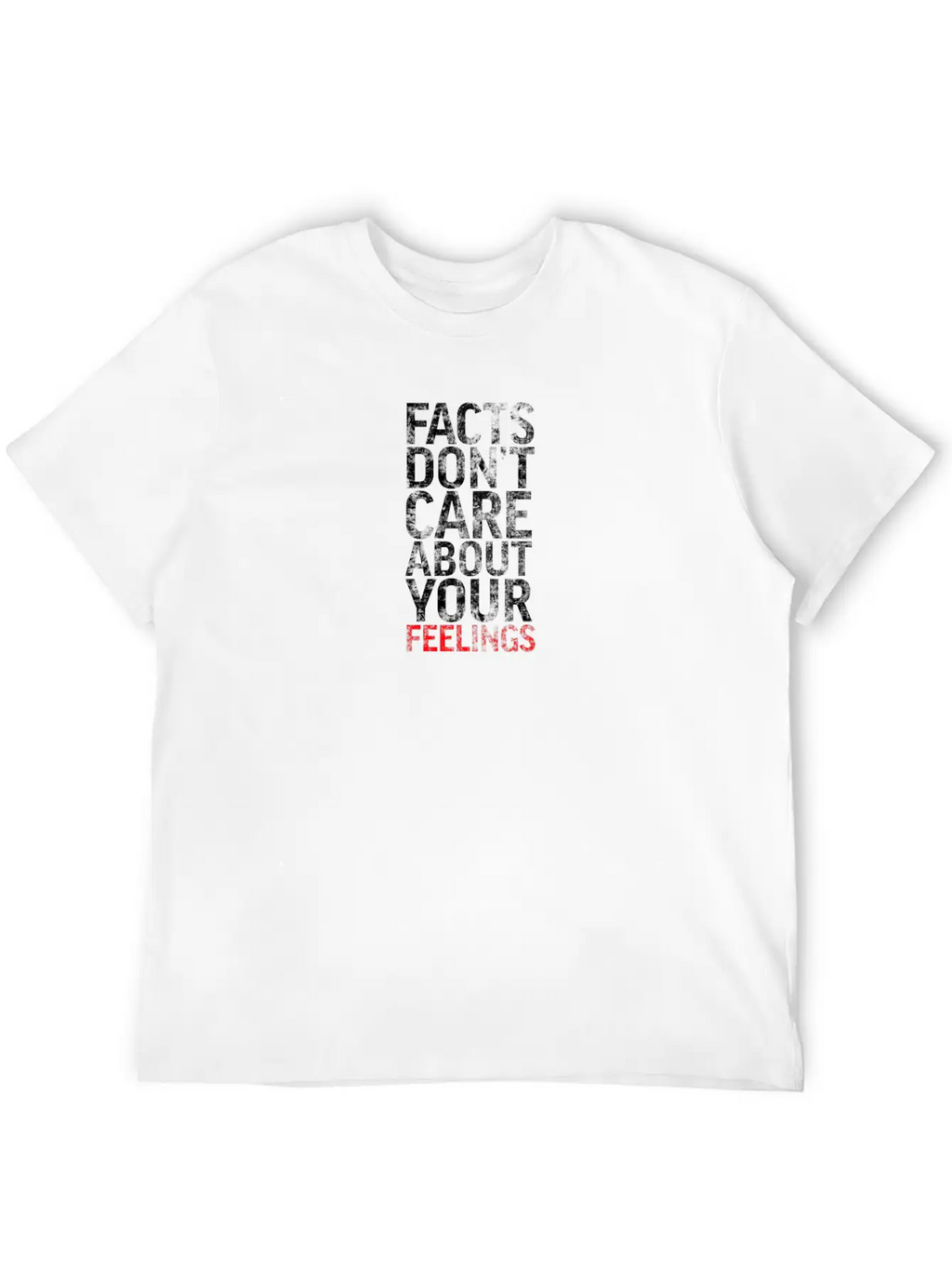 "" Realities Don't Care About Your Sensations" "te Basic Graphic T-Shirt – Daily Comfort In Soft Cotton